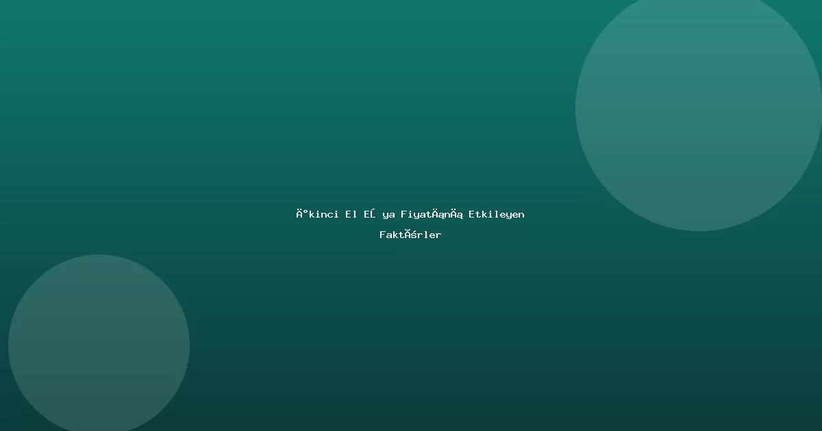İkinci El Eşya Fiyatını Etkileyen Faktörler